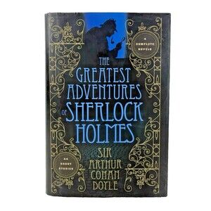 The Greatest Adventures of Sherlock Holmes by Arthur Conan Doyle 2009 Hardback